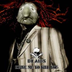 Dr Aids : Drive me to Kill You